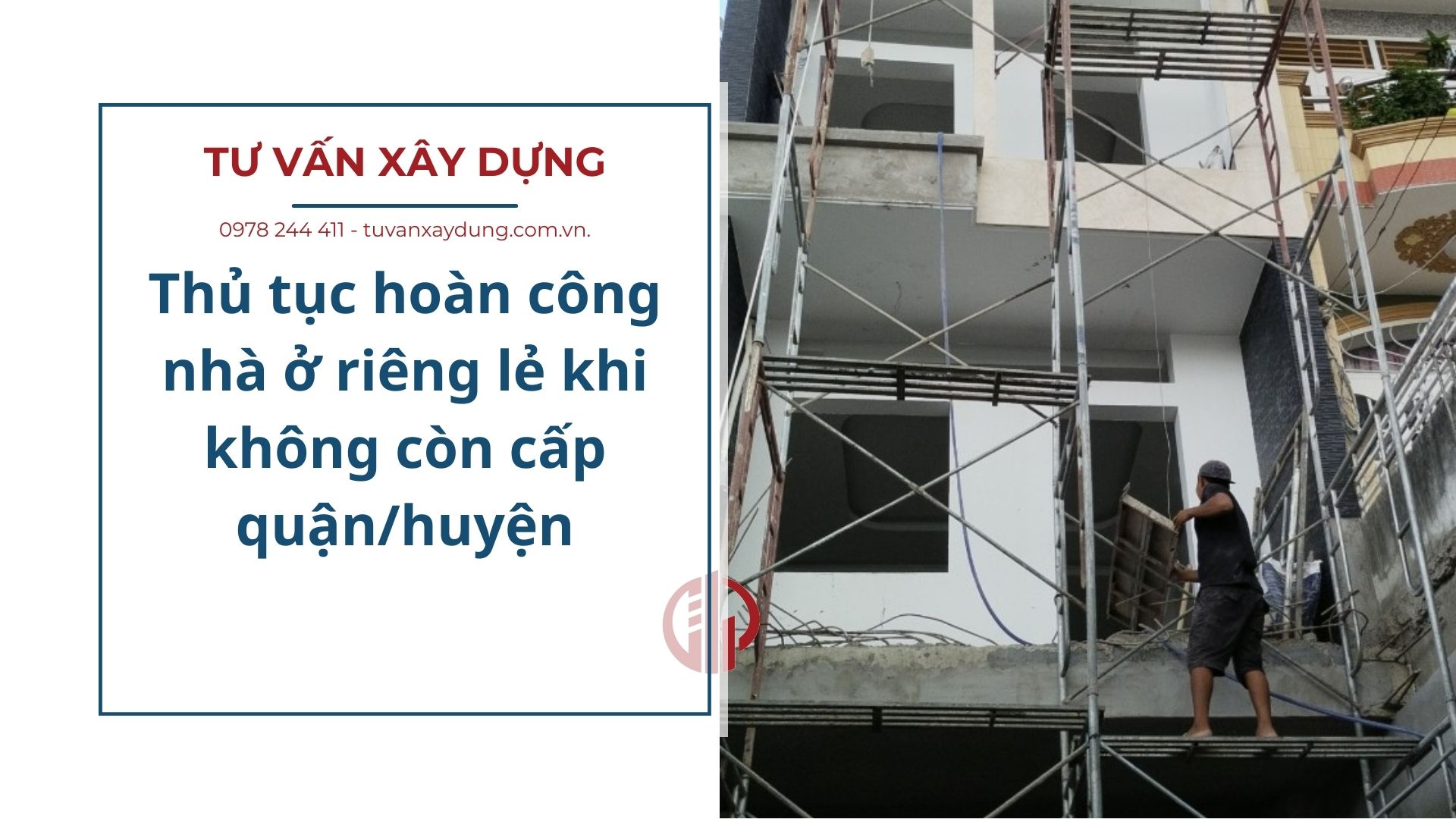 Thủ tục hoàn công nhà ở riêng lẻ khi không còn cấp quận/huyện