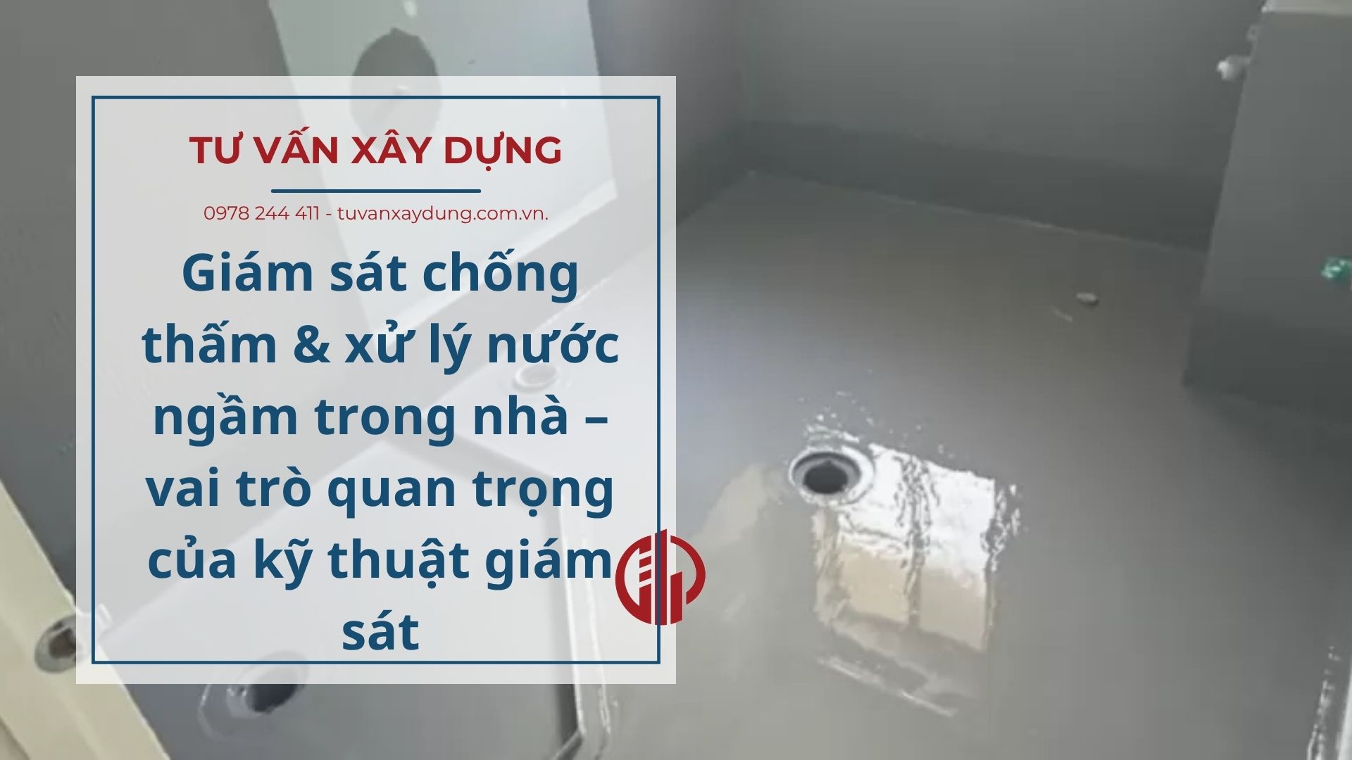 Giám sát chống thấm & xử lý nước ngầm trong nhà