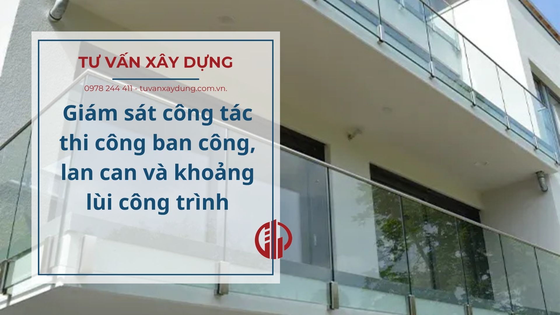 Giám sát công tác thi công ban công, lan can và khoảng lùi công trình