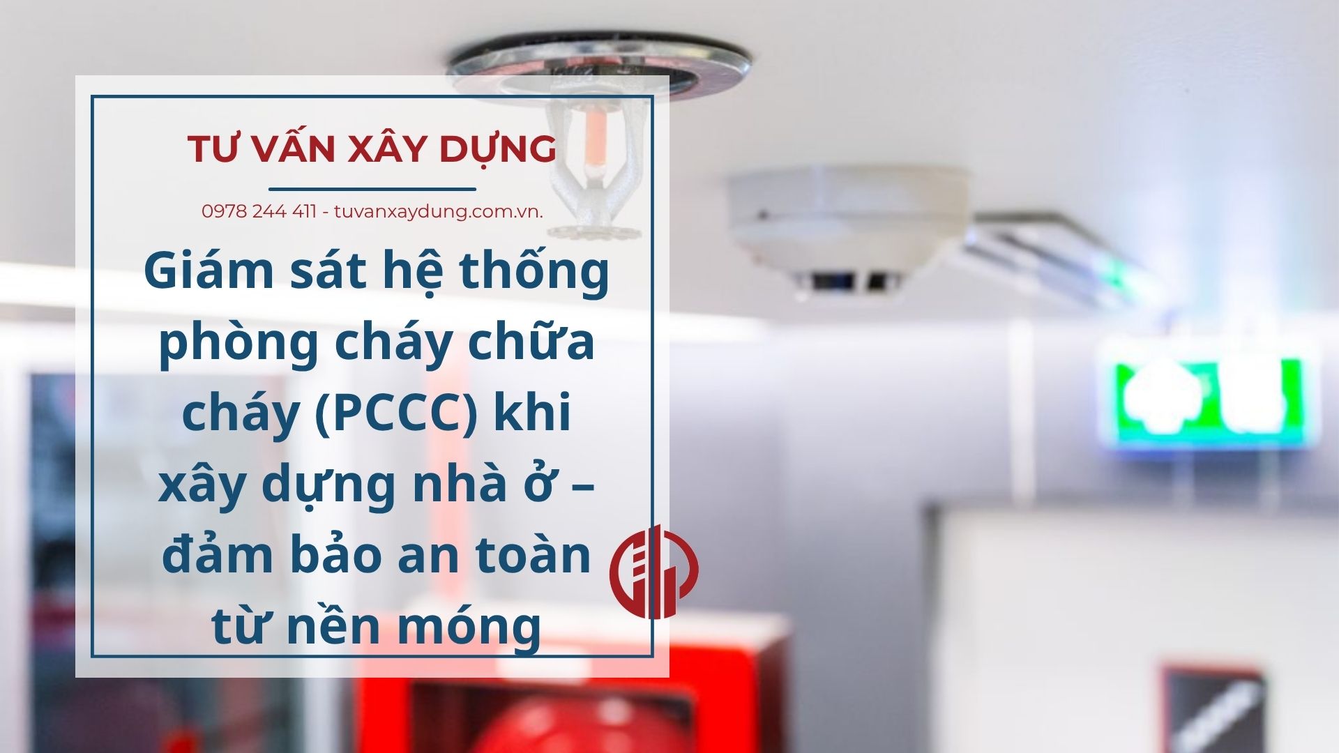 Giám sát hệ thống phòng cháy chữa cháy (PCCC) khi xây dựng nhà ở