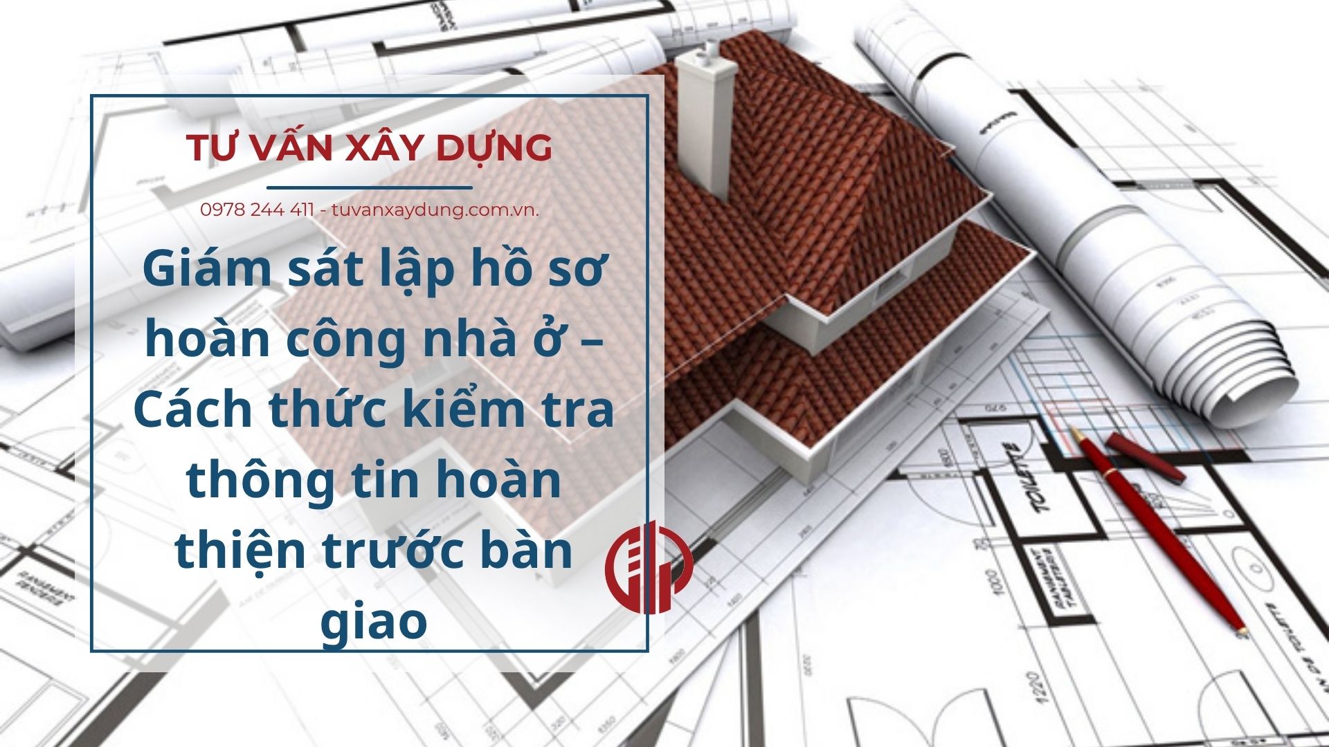 Giám sát lập hồ sơ hoàn công nhà ở