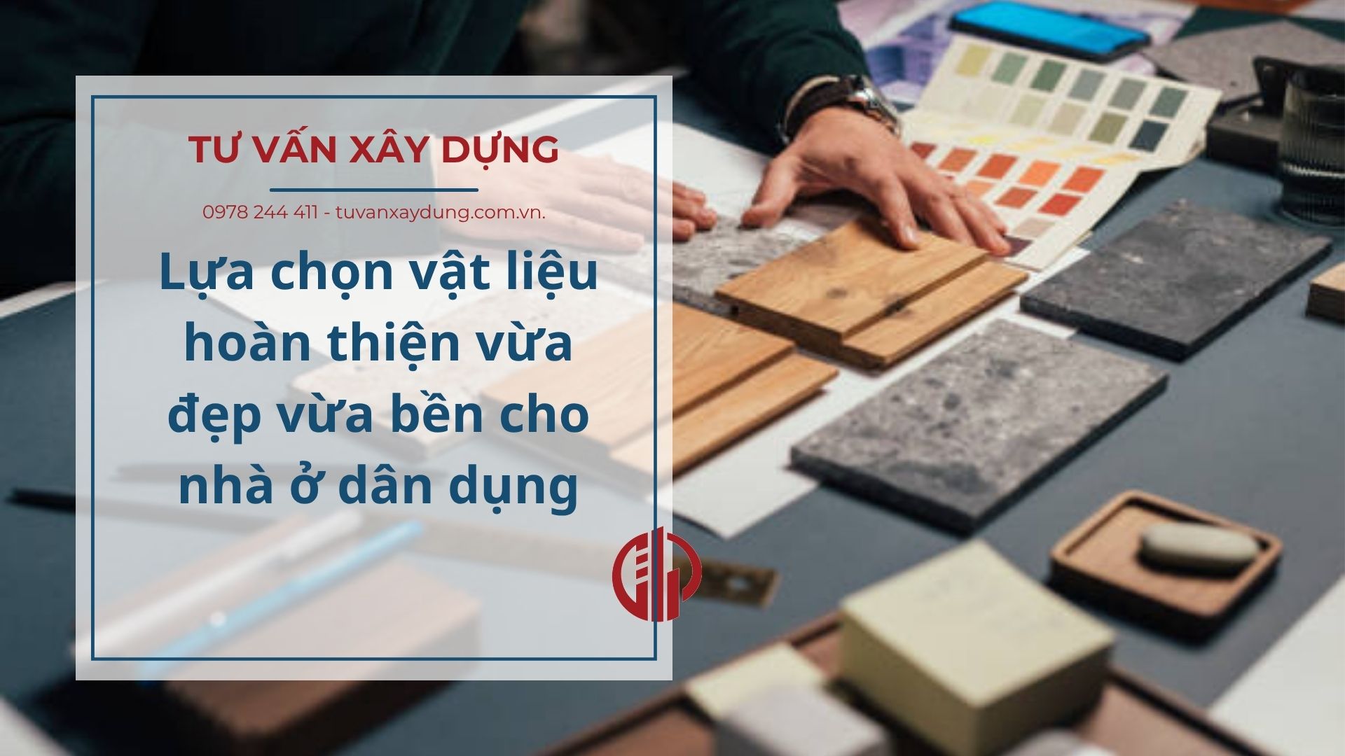 LỰA CHỌN VẬT LIỆU HOÀN THIỆN VỪA ĐẸP VỪA BỀN CHO NHÀ Ở DÂN DỤNG