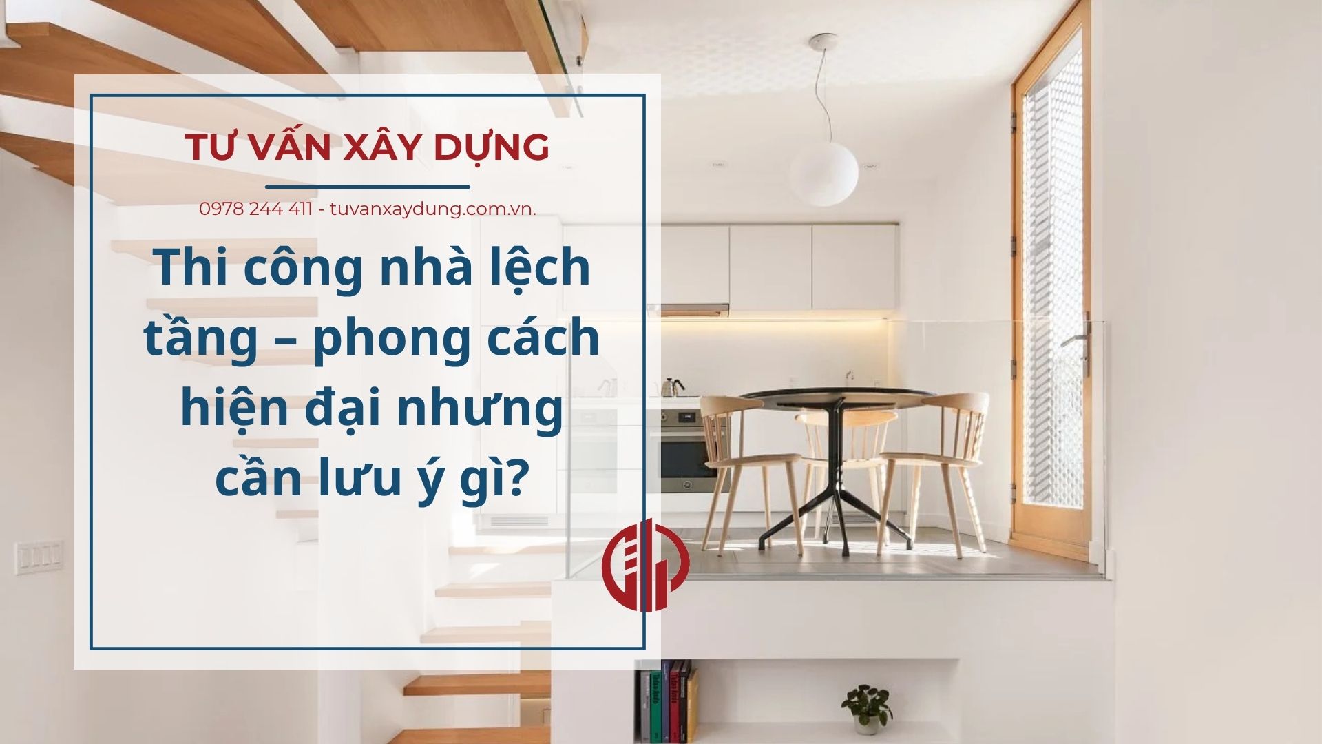 Thi công nhà lệch tầng – phong cách hiện đại nhưng cần lưu ý gì?